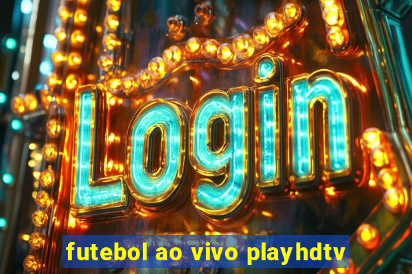 futebol ao vivo playhdtv